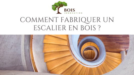 Comment fabriquer un escalier en bois ?
